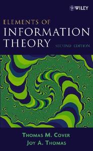 Elements of Information Theory di Thomas M. Cover, Joy A. Thomas edito da Wiley John + Sons