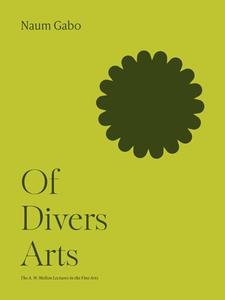 Of Divers Arts di Naum Gabo edito da Princeton University Press