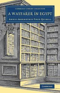 A Wayfarer in Egypt di Annie Abernethie Pirie Quibell edito da Cambridge University Press
