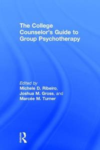 The College Counselor's Guide to Group Psychotherapy di Michele D. (Oregon State University Ribeiro, Joshua M. (Florida State University Gross, Marcee M. (A Turner edito da Taylor & Francis Ltd