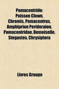 Pomacentrid : Poisson Clown, Chromis, Po di Livres Groupe edito da Books LLC, Wiki Series