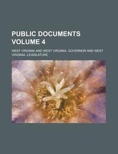 Public Documents Volume 4 di West Virginia edito da Rarebooksclub.com