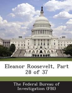 Eleanor Roosevelt, Part 28 Of 37 edito da Bibliogov