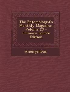 The Entomologist's Monthly Magazine, Volume 23 - Primary Source Edition di Anonymous edito da Nabu Press