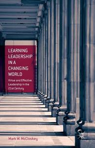 Learning Leadership in a Changing World di M. McCloskey edito da Palgrave Macmillan US