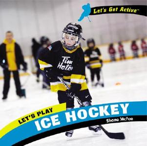 Let's Play Ice Hockey di Shane McFee edito da PowerKids Press