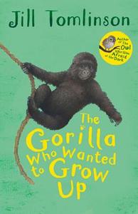 The Gorilla Who Wanted to Grow Up di Jill Tomlinson edito da Egmont UK Ltd
