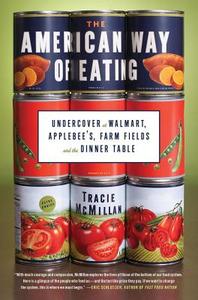 The American Way of Eating: Undercover at Walmart, Applebee's, Farm Fields and the Dinner Table di Tracie McMillan edito da Scribner Book Company