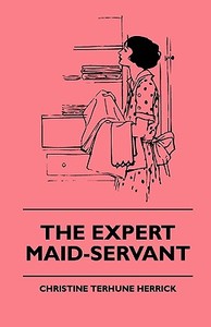 The Expert Maid-Servant di Christine Terhune Herrick edito da Clarke Press