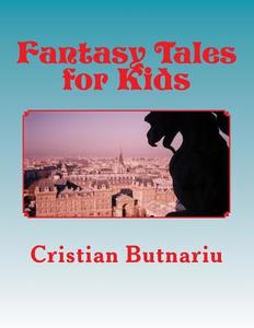 Fantasy Tales for Kids: First Book di MR Cristian Butnariu edito da Createspace