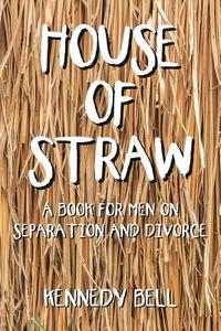 House of Straw di Kennedy Bell edito da Lulu Publishing Services
