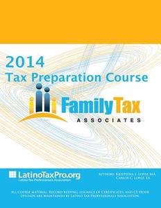 2014 Tax Preparation Course: Family Tax Associates di Kristeena S. Lopez Ma edito da Createspace