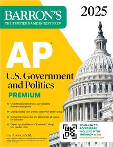 AP U.S. Government and Politics Premium, 2025: 6 Practice Tests + Comprehensive Review + Online Practice di Curt Lader edito da BARRONS EDUCATION SERIES