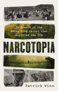 Narcotopia: In Search of the Asian Drug Cartel That Survived the CIA di Patrick Winn edito da PUBLICAFFAIRS