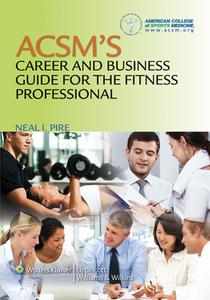 ACSM's Career and Business Guide for the Fitness Professional di American College of Sports Medicine edito da LWW
