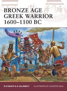 Bronze Age Greek Warrior 1600-1100 BC di Raffaele D'Amato, Andrea Salimbeti edito da Bloomsbury Publishing PLC