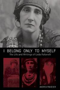 I Belong Only To Myself di Leda Rafanelli edito da AK Press