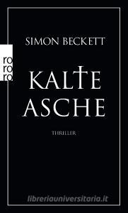 Kalte Asche di Simon Beckett edito da Rowohlt Taschenbuch