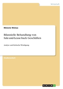 Bilanzielle Behandlung von Sale-and-Lease-back Geschäften di Melanie Wolsza edito da GRIN Verlag