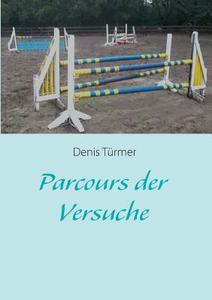 Parcours der Versuche di Denis Türmer edito da Books on Demand