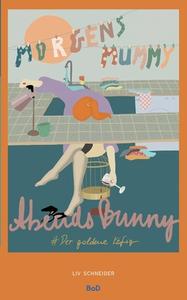 Morgens Mummy Abends Bunny di Liv Schneider edito da Books on Demand