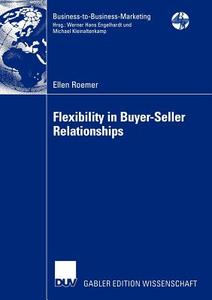 Flexibility in Buyer-Seller Relationships di Ellen Roemer edito da Deutscher Universitätsverlag