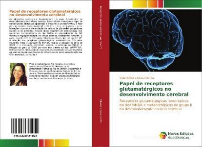 Papel de receptores glutamatérgicos no desenvolvimento cerebral di Vivian Oliveira Sousa Corrêa edito da Novas Edições Acadêmicas