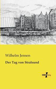 Der Tag von Stralsund di Wilhelm Jensen edito da Vero Verlag