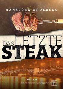 Das letzte Steak di Hansjörg Anderegg edito da XOXO-Verlag