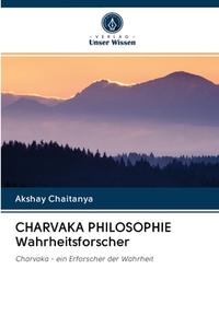 Charvaka Philosophie Wahrheitsforscher di AKSHAY CHAITANYA edito da Lightning Source Uk Ltd