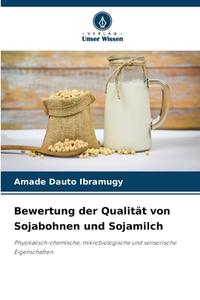 Bewertung der Qualität von Sojabohnen und Sojamilch di Amade Dauto Ibramugy edito da Verlag Unser Wissen