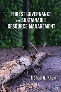 Forest Governance and Sustainable Resource Management di Irshad A. Khan edito da Sage