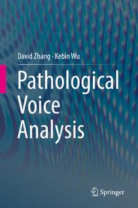 Pathological Voice Analysis di David Zhang, Kebin Wu edito da SPRINGER NATURE