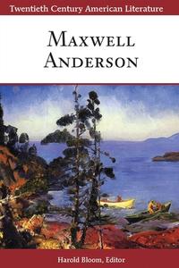 Twentieth Century American Literature: Maxwell Anderson edito da CHELSEA HOUSE PUB