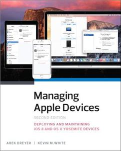 Managing Apple Devices di Arek Dreyer, Kevin M. White edito da Pearson Education (us)