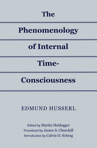 Phenomenology of Internal Time-Consciousness di Edmund Husserl edito da Indiana University Press