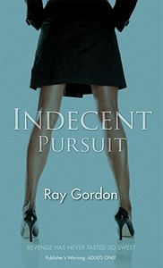 Indecent Pursuit di Ray Gordon edito da PAPERBACKSHOP UK IMPORT