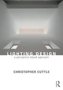 Lighting Design di Christopher Cuttle edito da Taylor & Francis Ltd