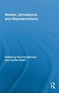 Models, Simulations, and Representations di Paul Humphreys edito da Routledge