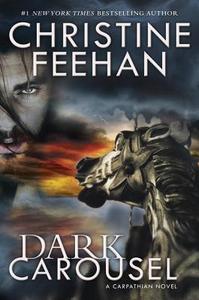 Dark Carousel: A Carpathian Novel di Christine Feehan edito da Berkley Books