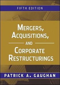 Mergers, Acquisitions, And Corporate Restructurings di Patrick A. Gaughan edito da John Wiley And Sons Ltd