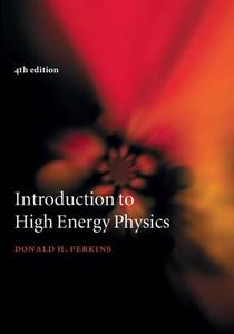 Introduction to High Energy Physics di Donald H. Perkins edito da Cambridge University Press