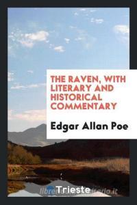 The Raven, with Literary and Historical Commentary di Edgar Allan Poe edito da LIGHTNING SOURCE INC