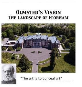 Olmsted's Vision: The Landscape of Florham di Walter Cummins, Arthur T. Vanderbilt edito da LIGHTNING SOURCE INC