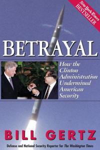 Betrayal di Bill Gertz edito da Regnery Publishing Inc
