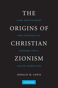 The Origins of Christian Zionism di Donald M. Lewis edito da Cambridge University Press