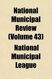 National Municipal Review Volume 43 di National Municipal League edito da General Books