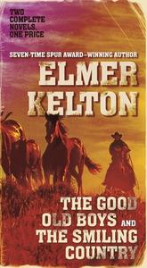 The Good Old Boys and the Smiling Country di Elmer Kelton edito da FORGE