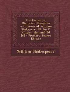 Comedies, Histories, Tragedies and Poems of William Shakspere, Ed. by C. Knight. National Ed. [6] di William Shakespeare edito da Nabu Press