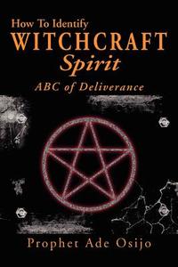 How to Identify Witchcraft Spirit di Prophet Ade Osijo edito da Xlibris